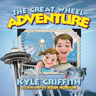 The Great Wheel Adventure by Griffith, Kyle