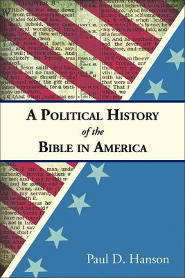 A Political History of the Bible in America by Hanson, Paul D.