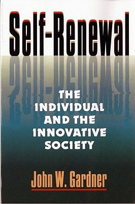 Self Renewal: The Individual and the Innovative Society by Gardner, John W.