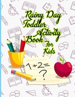 Rainy Day Toddler Activity Book For Kids: 140 Fun Early Learning Activities for Inside Play for kids funny toddler by Books, Madison