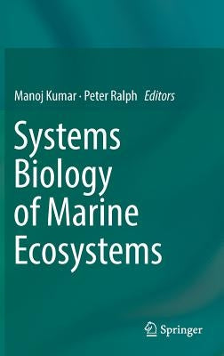 Systems Biology of Marine Ecosystems by Kumar, Manoj