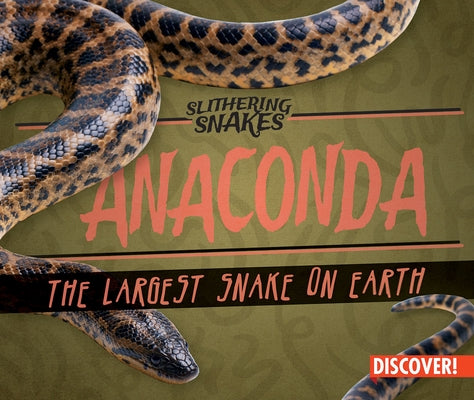 Anaconda: The Largest Snake on Earth by Humphrey, Natalie K.