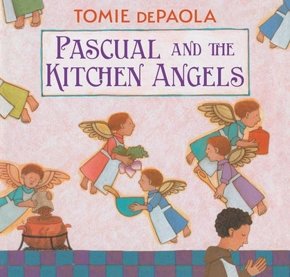 Pascual and the Kitchen Angels by dePaola, Tomie