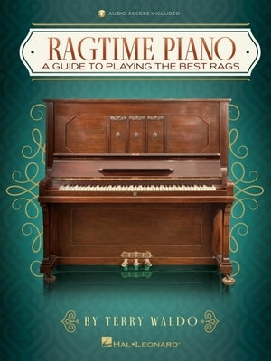 Ragtime Piano: A Guide to Playing the Best Rags by Terry Waldo by Waldo, Terry