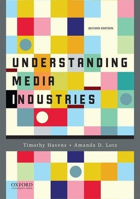 Understanding Media Industries by Havens, Timothy