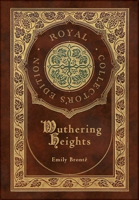 Wuthering Heights (Royal Collector's Edition) (Case Laminate Hardcover with Jacket) by Bront&#235;, Emily