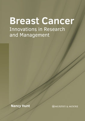 Breast Cancer: Innovations in Research and Management by Hunt, Nancy