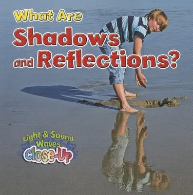 What Are Shadows and Reflections? by Johnson, Robin