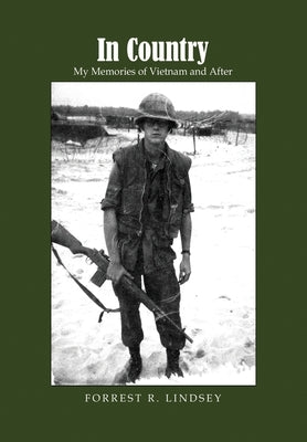 In Country: My Memories of Vietnam and After by Lindsey, Forrest R.