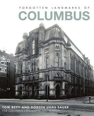 Forgotten Landmarks of Columbus by Betti, Tom
