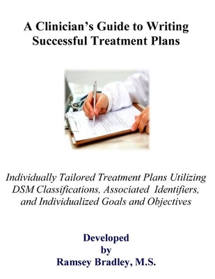 A Clinician's Guide to Writing Successful Treatment Plans by Bradley, Ramsey