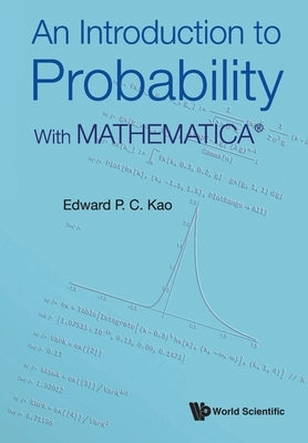 Introduction to Probability, An: With Mathematica(r) by Kao, Edward P. C.