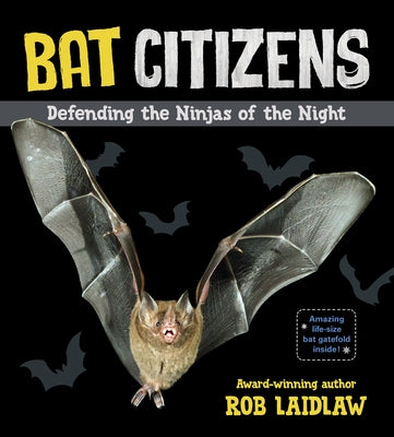 Bat Citizens: Defending the Ninjas of the Night by Laidlaw, Rob