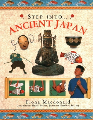 Step Into Ancient Japan by MacDonald, Fiona