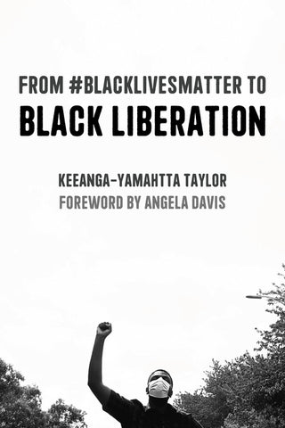 From #Blacklivesmatter to Black Liberation (Expanded Second Edition) by Taylor, Keeanga-Yamahtta
