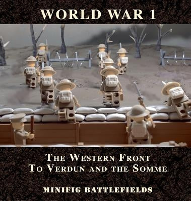 World War 1 - The Western Front to Verdun and the Somme: Minifig Battlefields by Minifig, Battlefields