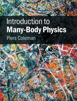 Introduction to Many-Body Physics by Coleman, Piers