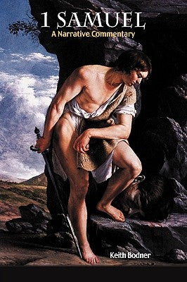 1 Samuel: A Narrative Commentary by Bodner, Keith