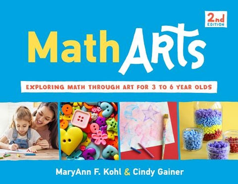 Matharts: Exploring Math Through Art for 3 to 6 Year Oldsvolume 7 by Kohl, Maryann F.