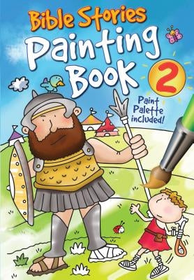 Bible Stories Painting Book 2 [With Paint] by David, Juliet