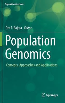 Population Genomics: Concepts, Approaches and Applications by Rajora, Om P.