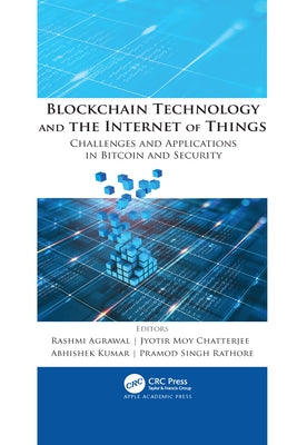 Blockchain Technology and the Internet of Things: Challenges and Applications in Bitcoin and Security by Agrawal, Rashmi