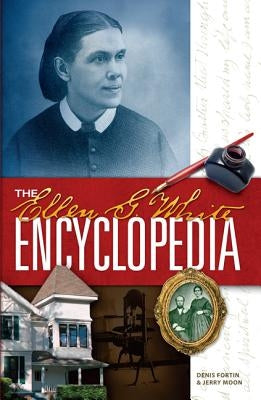 The Ellen G. White Encyclopedia by Fortin, Denis