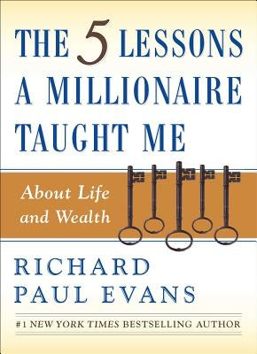 The Five Lessons a Millionaire Taught Me about Life and Wealth by Evans, Richard Paul