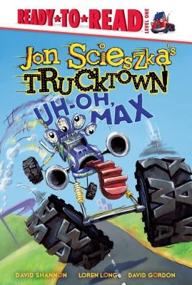 Uh-Oh, Max by Scieszka, Jon
