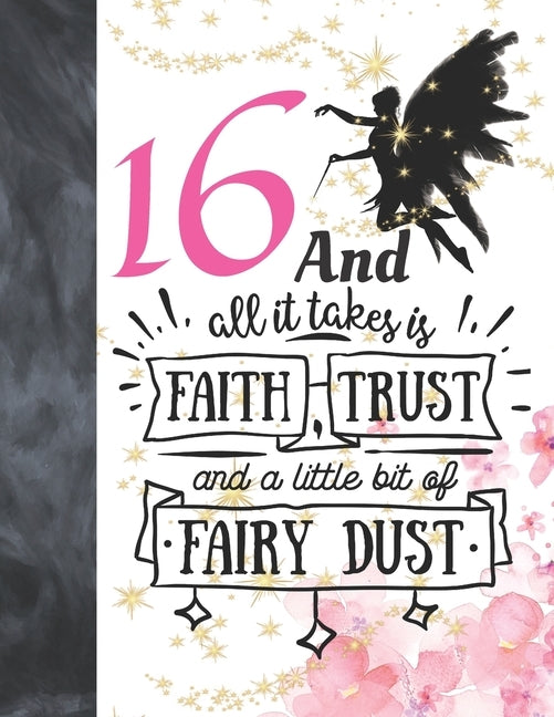 16 And All It Takes Is Faith, Trust And A Little Bit Of Fairy Dust: Fairy Land Sudoku Puzzle Books For 16 Year Old Teen Girls - Easy Beginners Magical by Sudoku, Not So Boring