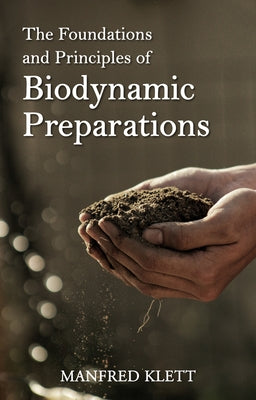 Biodynamic Preparations Around the World: Insightful Case Studies from Six Continents by Hurter, Ueli