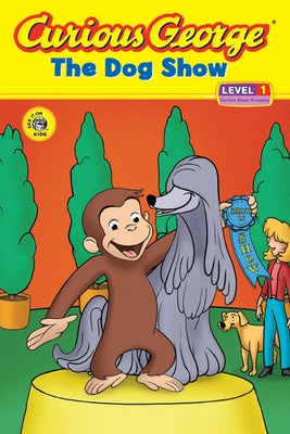 Curious George the Dog Show (Cgtv Reader) by Rey, H. A.