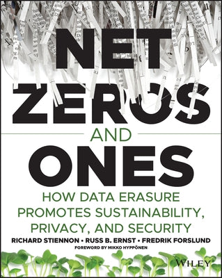 Net Zeros and Ones: How Data Erasure Promotes Sustainability, Privacy, and Security by Stiennon, Richard