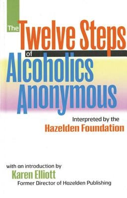The Twelve Steps of Alcoholics Anonymous: Interpreted by the Hazelden Foundation by Anonymous