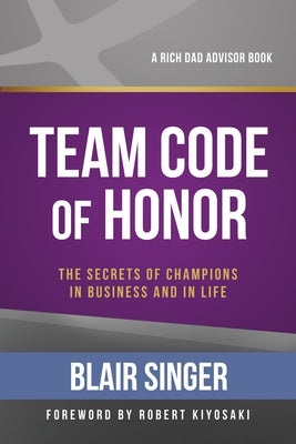 Team Code of Honor: The Secrets of Champions in Business and in Life by Singer, Blair