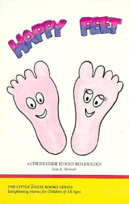 Happy Feet: A Child's Guide to Foot Reflexology by Stinnett, Leia