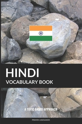 Hindi Vocabulary Book: A Topic Based Approach by Languages, Pinhok