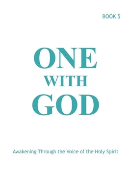 One With God: Awakening Through the Voice of the Holy Spirit - Book 5 by Tyler, Marjorie