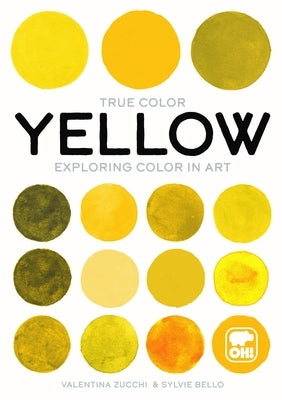 Yellow: Exploring Color in Art by Zucchi, Valentina