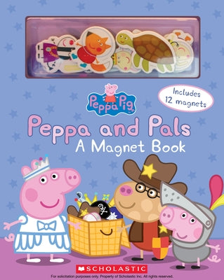 Peppa and Pals: A Magnet Book (Peppa Pig): A Magnet Book [With Magnet(s)] by Scholastic