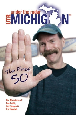 Under the Radar Michigan: The First 50 by Daldin, Tom