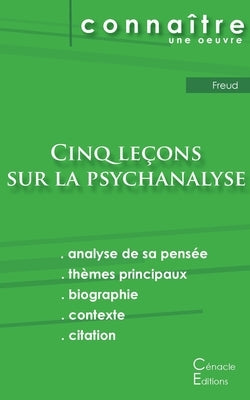 Fiche de lecture Cinq leçons sur la psychanalyse de Freud (analyse littéraire de référence et résumé complet) by Freud, Sigmund