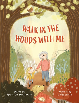 Walk in the Woods with Me by Phinney Turner, Patrice