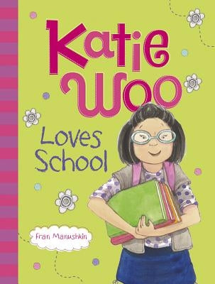 Katie Woo Loves School by Manushkin, Fran