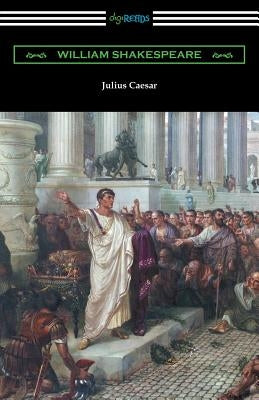 Julius Caesar (Annotated by Henry N. Hudson with an Introduction by Charles Harold Herford) by Shakespeare, William
