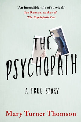 The Psychopath: A True Story by Thomson, Mary Turner