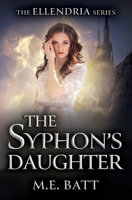 The Syphon's Daughter by Batt, M. E.