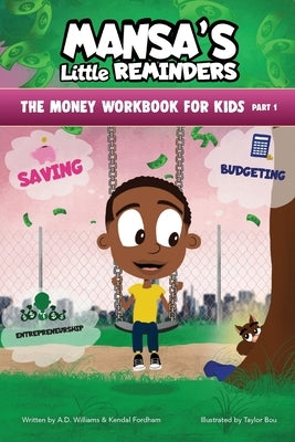 MANSA'S Little REMINDERS The Money Workbook for Kids Part 1 by Williams, A. D.