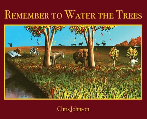 Remember to Water the Trees by Johnson, Chris