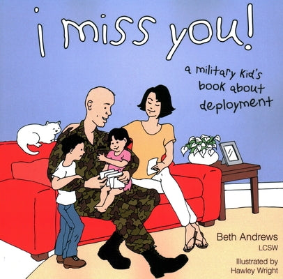 I Miss You!: A Military Kid's Book about Deployment by Andrews, Beth